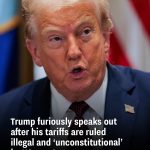 Trump furiously speaks out after his tariffs are ruled illegal and ‘unconstitutional’ by US court