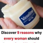 Discover 9 reasons why every woman should have a jar of Vaseline