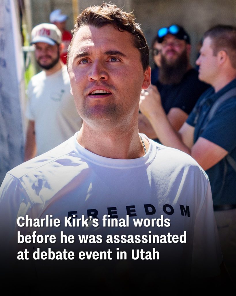 Charlie Kirk’s final words before he was assassinated at debate event in Utah
