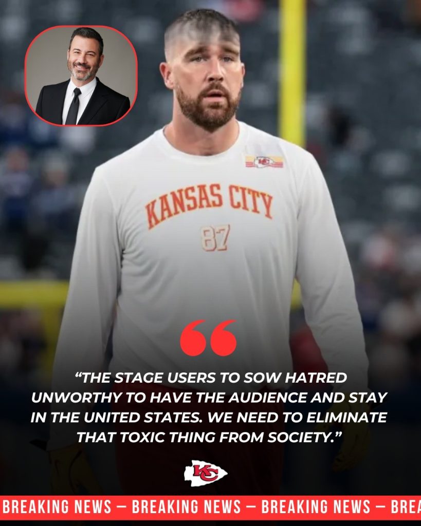 Breaking News: The leading NFL star Travis Kelce caused a storm when he fiercely criticized the TV MC Jimmy Kimmel, who was fired for a negative politician and was assassinated by Charlie Kirk. Not stopping there, he also called on fans to boycott thoroughly, emphasizing: “The stage users to sow hatred unworthy to have the audience and stay in the United States. We need to eliminate that toxic thing from society.”