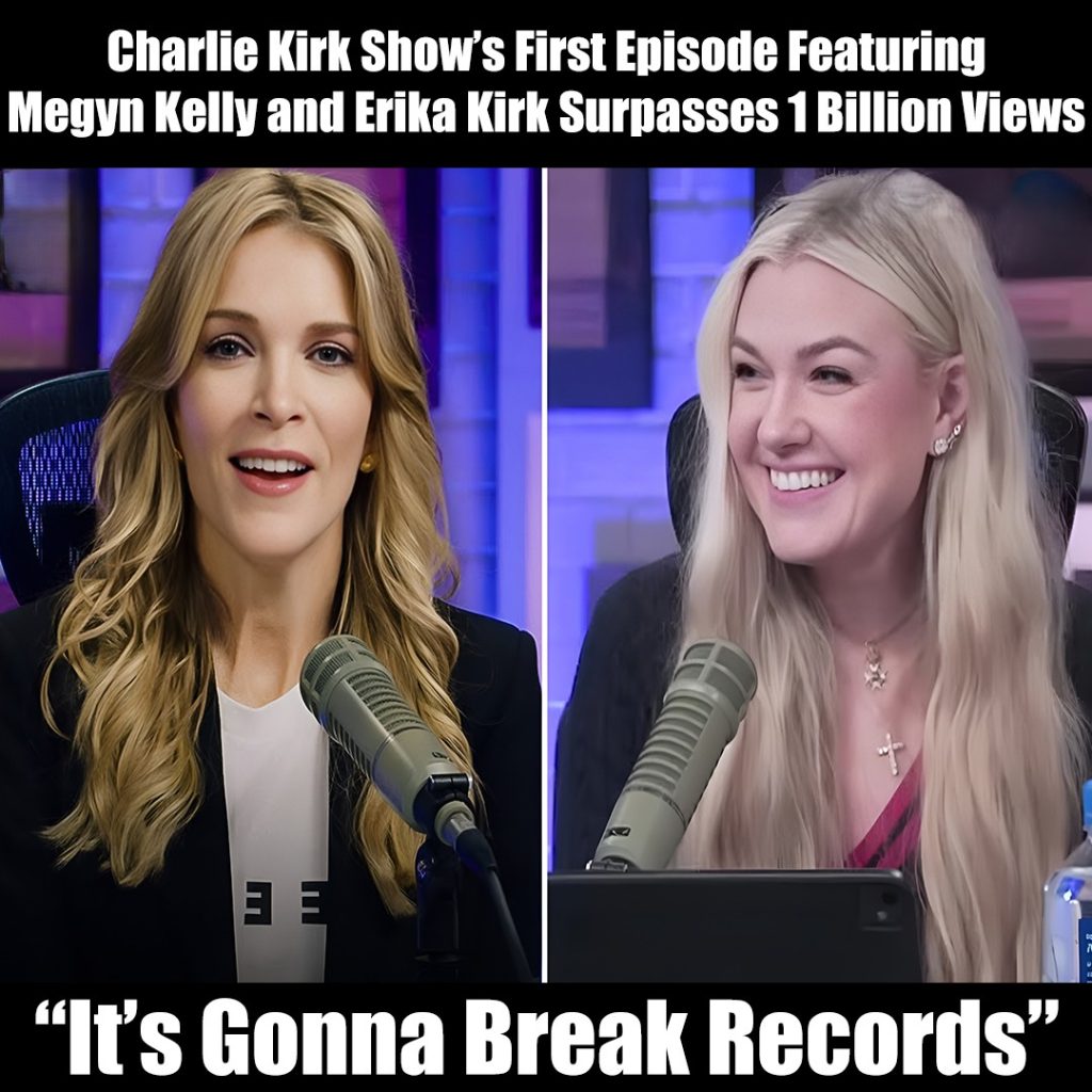 Erika Kirk and Megyn Kelly’s Charlie Kirk Show Debut Breaks Records With 1 Billion Views