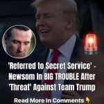 Secret Service Looking Into Gavin Newsom ‘Threat’ To Top Trump Official