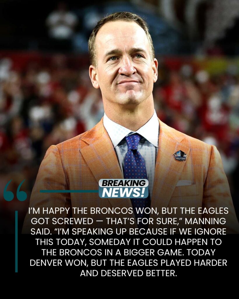 Broncos Icon Peyton Manning Exposes Series of Referee ‘Rigging Calls’ That Cost Eagles Their Game Against Denver